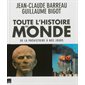 Toute l'histoire du monde : de la préhistoire à nos jours