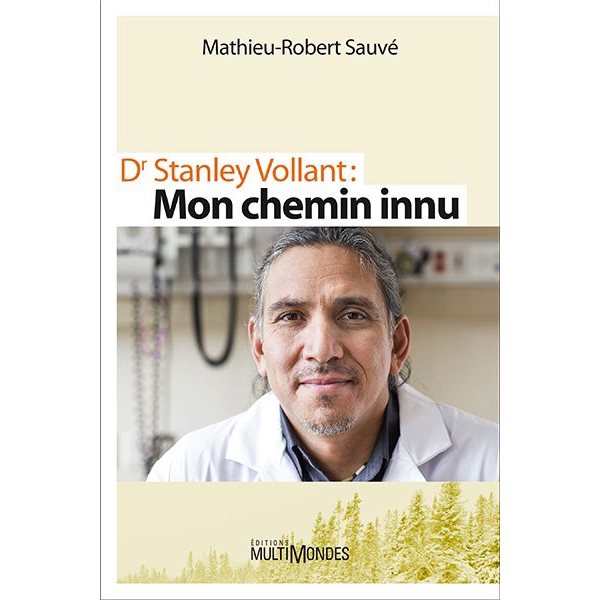 Dr Stanley Vollant, mon chemin innu