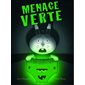 Menace verte !