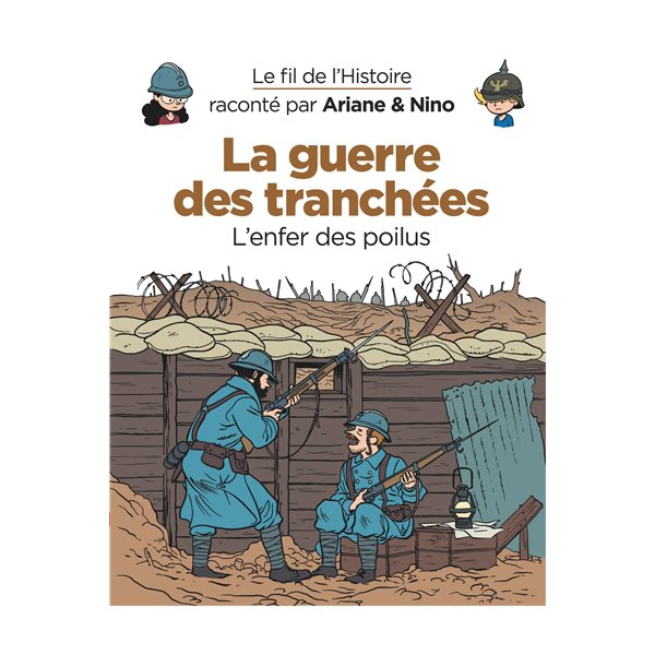 La guerre des tranchées, Tome 4, Le fil de l'histoire raconté par Ariane & Nino