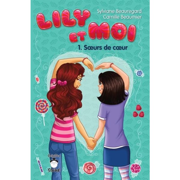 Soeurs de coeur, Tome 1, Lily et moi