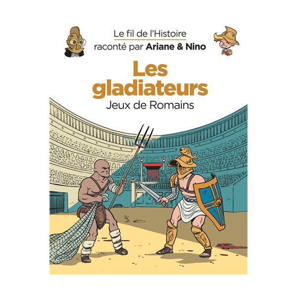 Les gladiateurs T. 07, Le fil de l'histoire raconté par Ariane & Nino