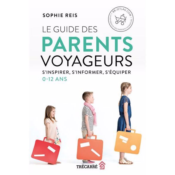 Le guide des parents voyageurs