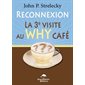 Reconnexion, 3e visite au Why Café