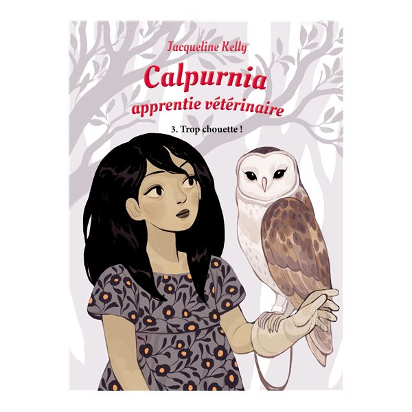 Trop chouette !, Tome 3, Calpurnia, apprentie vétérinaire