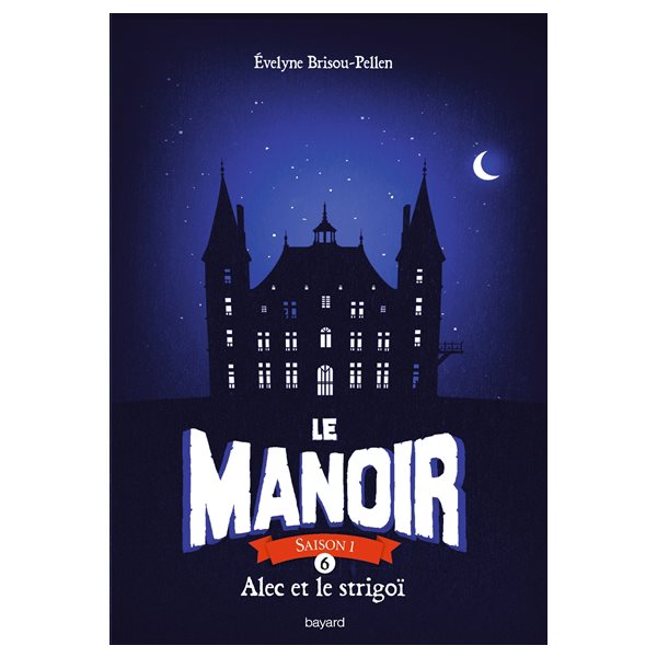 Alec et le strigoï, Tome 6, Le manoir