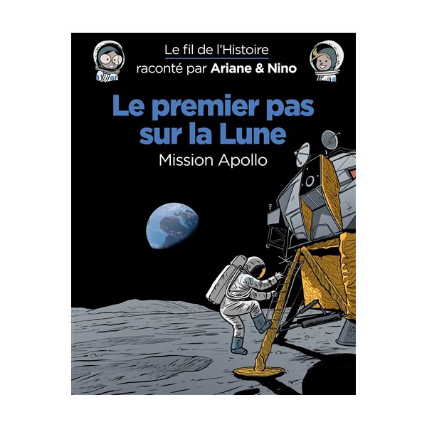 Le premier pas sur la Lune T. 20, Le fil de l'histoire raconté par Ariane & Nino