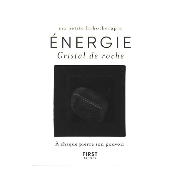 Cristal de roche, Ma petite lithothérapie (énergie)