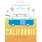 Californie : les recettes culte : les meilleures recettes de la côte Ouest