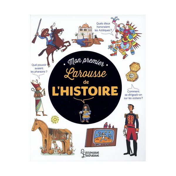 Mon premier Larousse de l'histoire