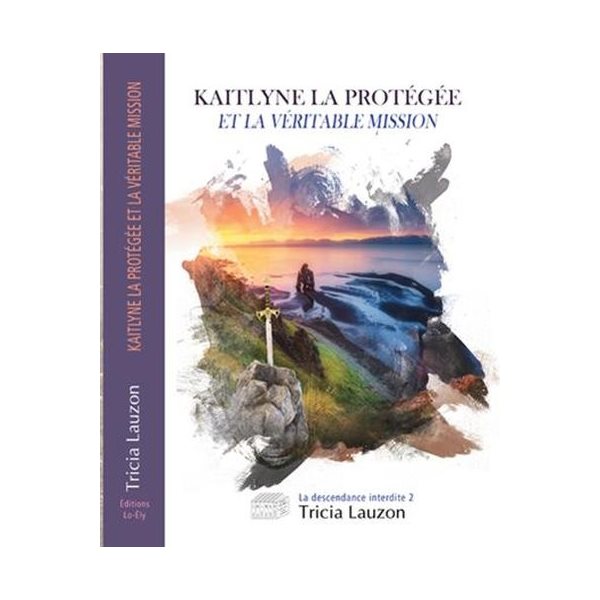 Kaitlyne la Protégée et la véritable mission, Tome 2, La descendance interdite