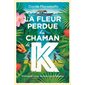 La fleur perdue du chaman de K