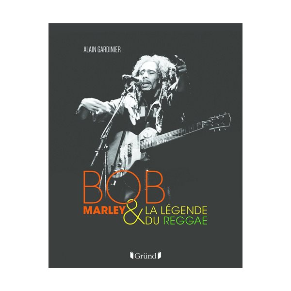 Bob Marley & la légende du reggae