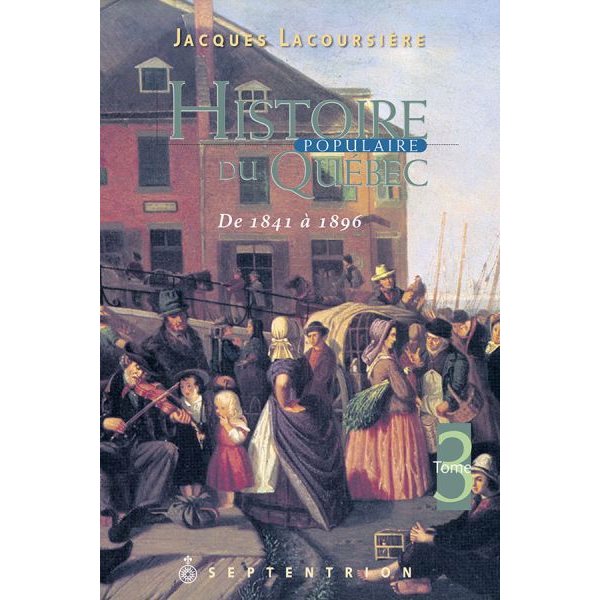 Histoire populaire du Québec T. 03 de 1841 à 1896