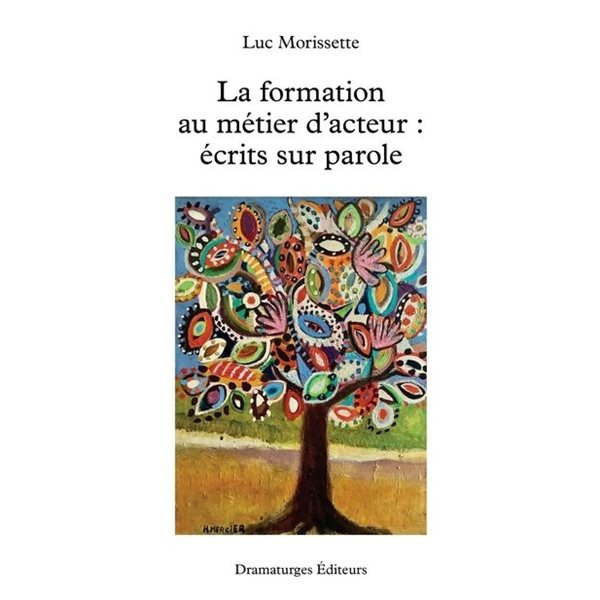 La formation au métier d'acteur : écrits sur parole