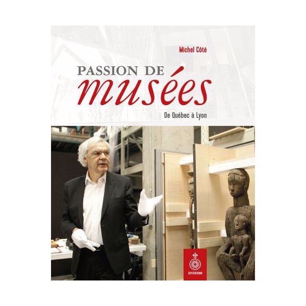 Passion de musées de Québec à Lyon