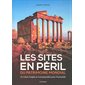 Les sites en péril du patrimoine mondial