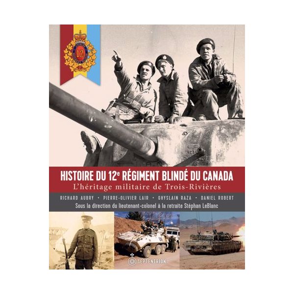 L'Histoire du 12e Régiment blindé du Canada