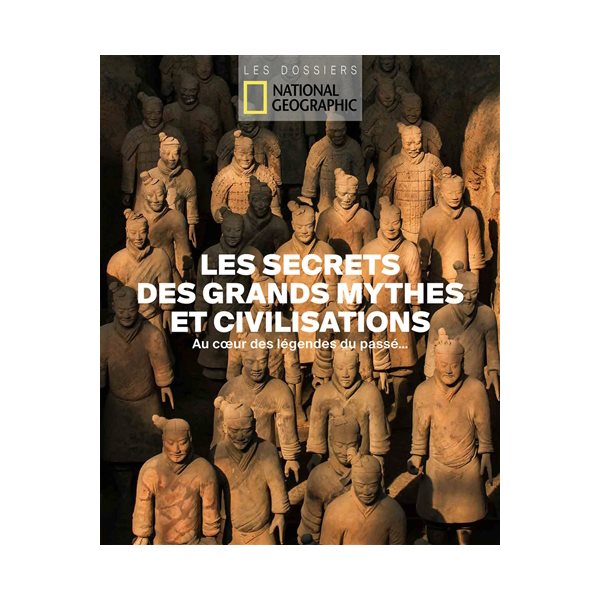 Les secrets des grands mythes & civilisations