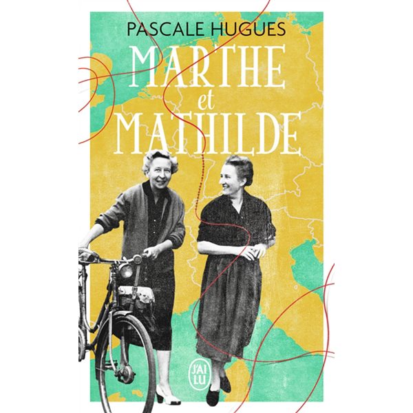 Marthe et Mathilde : l'histoire vraie d'une incroyable amitié, 1902-2001