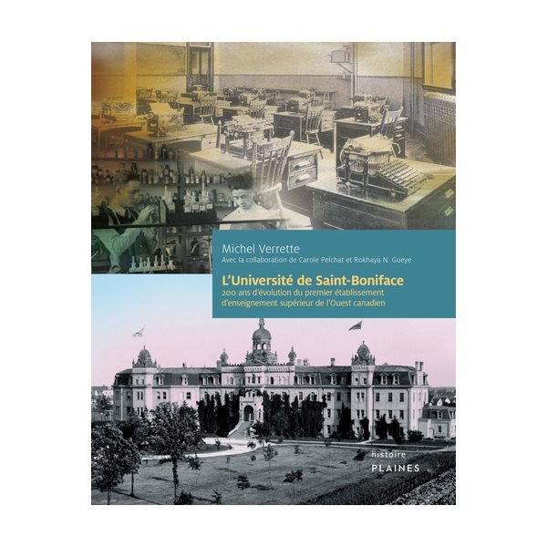 L'Université de Saint-Boniface : 200 ans d'évolution du premier établissement d'enseignement supérieur de L'Ouest canadien