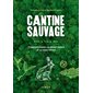 Cantine sauvage : S'approvisionner en pleine nature et en toute liberté