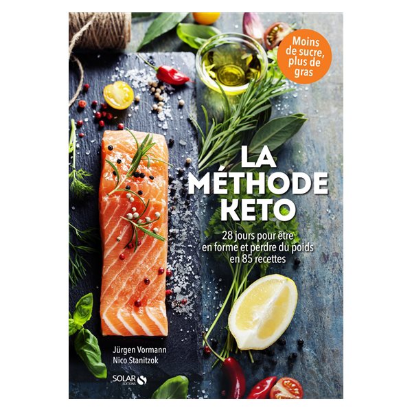 La méthode keto : 28 jours pour être en forme et perdre du poids en 85 recettes