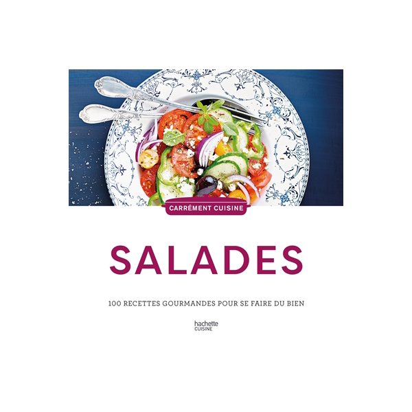 Salades : 100 recettes saines et gourmandes