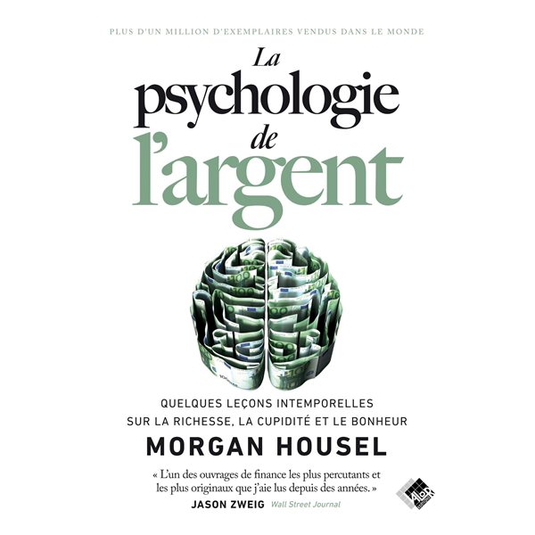 La psychologie de l'argent : quelques leçons intemporelles sur la richesse, la cupidité et le bonheur