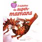 3 histoires de super-mamans