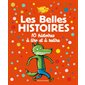 Les belles histoires : 10 histoires à lire et à relire