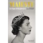 Majesté : le règne d'Elizabeth II