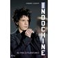 Indochine : 40 ans d'aventures