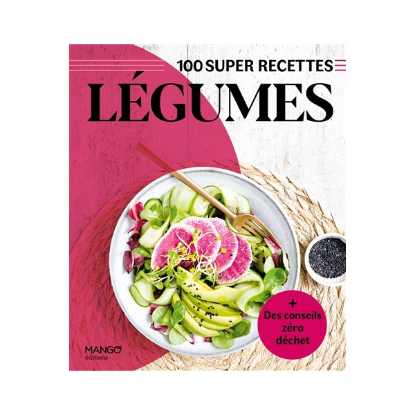 Légumes : 100 super recettes