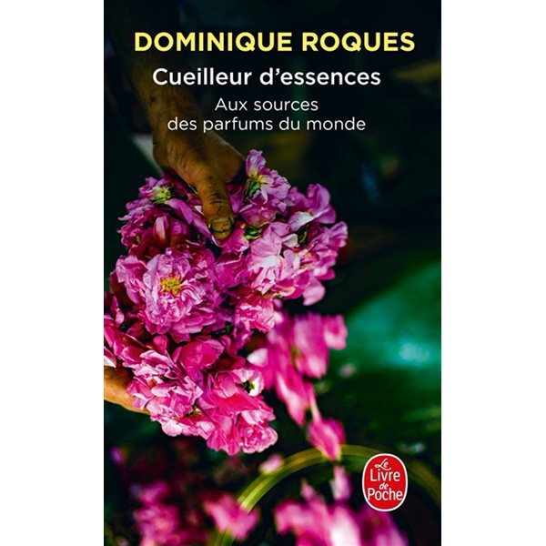 Cueilleur d'essences : aux sources des parfums du monde