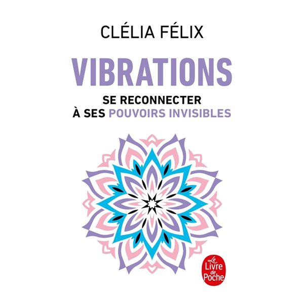 Vibrations : se reconnecter à ses pouvoirs invisibles