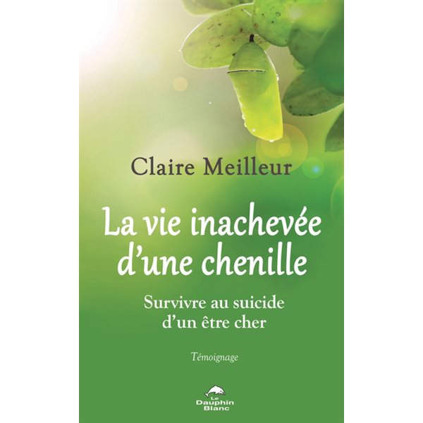 La vie inachevée d’une chenille : Survivre au suicide d’un être cher