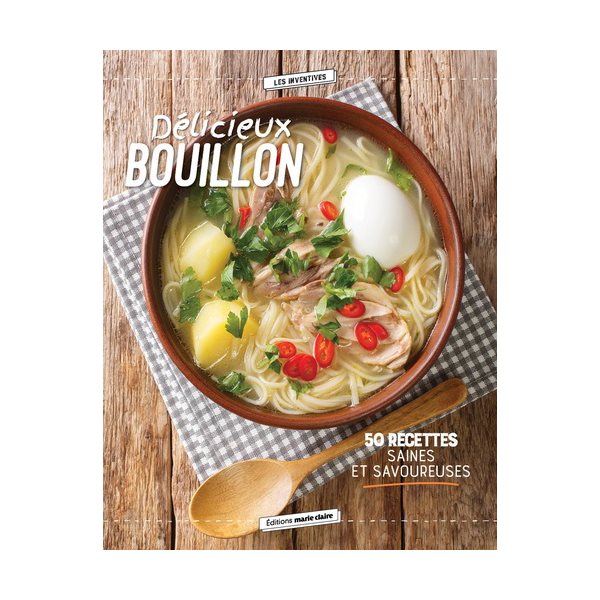 Délicieux bouillon : 50 recettes saines et savoureuses