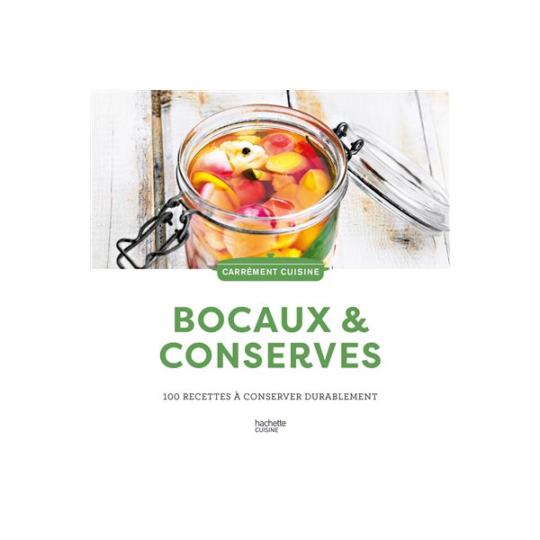 Bocaux & conserves : 100 recettes à conserver durablement