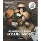 Je cueille et je cuisine les champignons