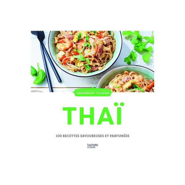 Thaï : 100 recettes savoureuses et parfumées