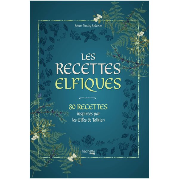 Les recettes elfiques : 80 recettes inspirées par les Elfes de Tolkien