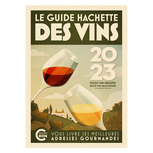 Le guide Hachette des vins : sélection 2023 : 35.000 vins dégustés, 8.000 vins sélectionnés