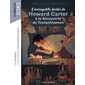 L'incroyable destin de Howard Carter à la découverte de Toutankhamon