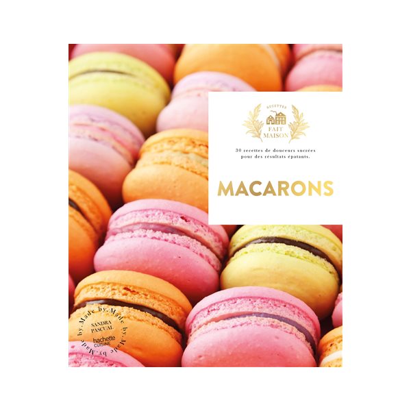 Macarons : 30 recettes de douceurs sucrées pour des résultats épatants