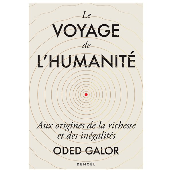 Le voyage de l'humanité : aux origines de la richesse et des inégalités