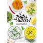 A toutes les sauces ! : 100 recettes de vinaigrettes, marinades, chutneys, pestos...