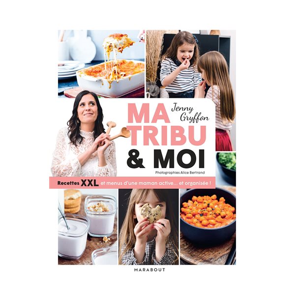 Ma tribu & moi : recettes XXL et menus d'une maman active... et organisée !