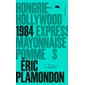 1984 : Hongrie-Hollywood Express / Mayonnaise / Pomme S