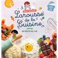 Mon premier Larousse de la cuisine : mes recettes pas à pas